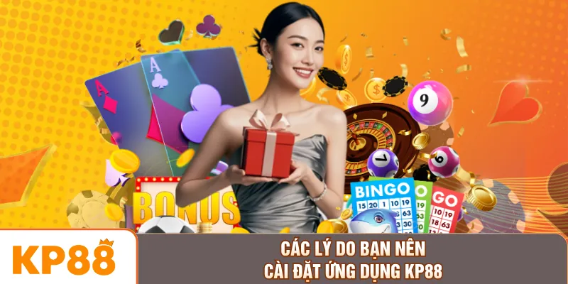 Các lý do bạn nên cài đặt ứng dụng KP88
