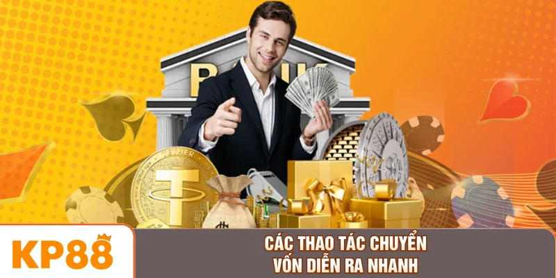 Các thao tác chuyển vốn diễn ra nhanh