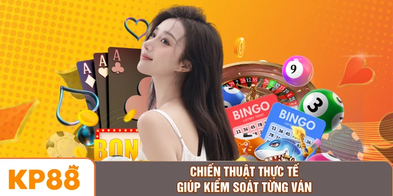 Chiến thuật thực tế giúp kiểm soát từng ván