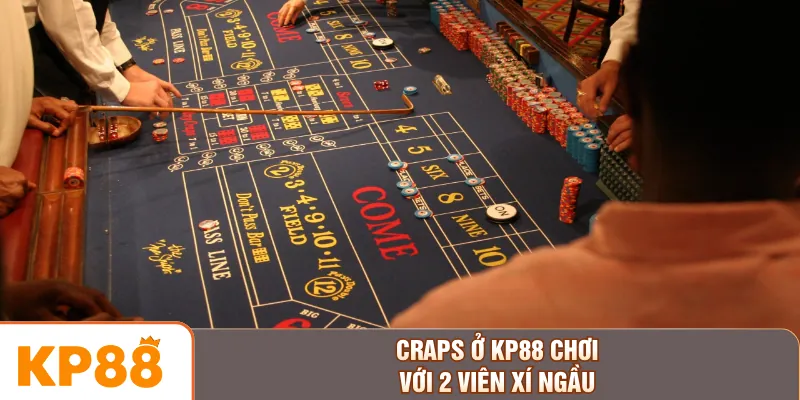 Craps ở KP88 chơi với 2 viên xí ngầu