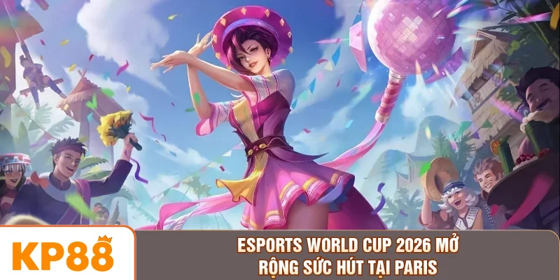 Esports World Cup 2026 mở rộng sức hút tại Paris