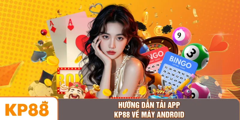 Hướng dẫn tải app KP88 về máy Android