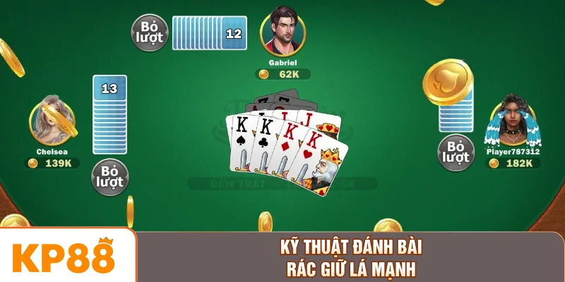 Kỹ thuật đánh bài rác giữ lá mạnh