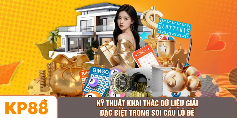 Kỹ thuật khai thác dữ liệu giải Đặc biệt trong soi cầu lô đề
