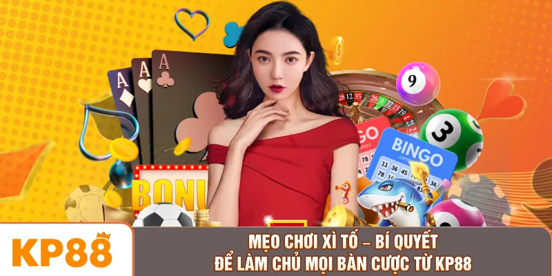 Mẹo Chơi Xì Tố – Bí Quyết Để Làm Chủ Mọi Bàn Cược Từ KP88