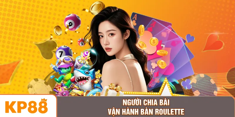 Người chia bài vận hành bàn Roulette