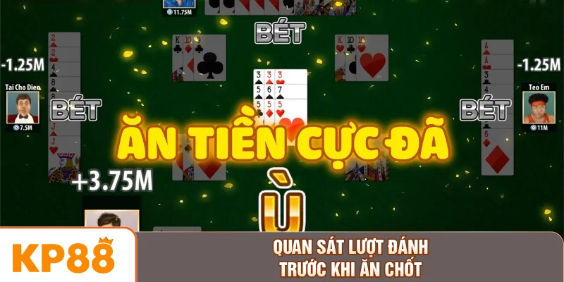 Quan sát lượt đánh trước khi ăn chốt