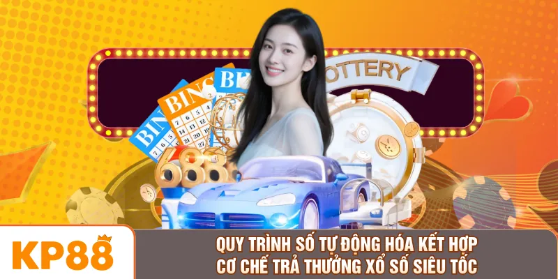 Quy trình số tự động hóa kết hợp cơ chế trả thưởng xổ số siêu tốc