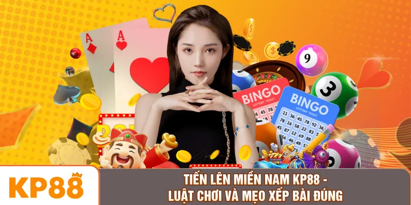 Tiến Lên Miền Nam KP88 - Luật Chơi Và Mẹo Xếp Bài Đúng